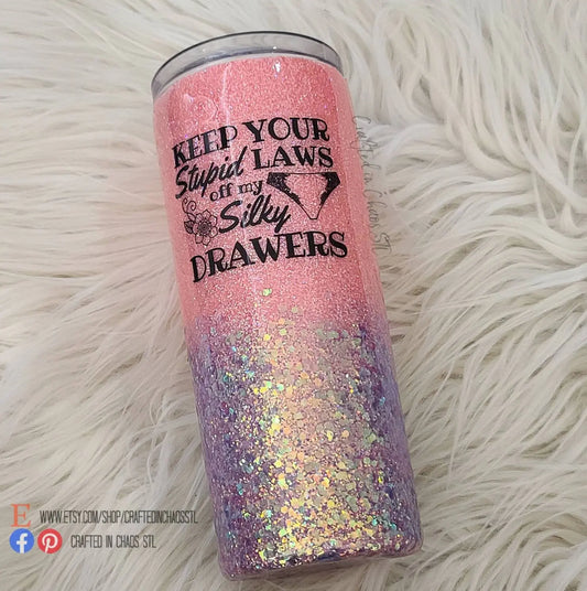 Keep Your Stupid Laws Off My Silky Drawers |  Feminist  Tumbler Woodsy What Knots