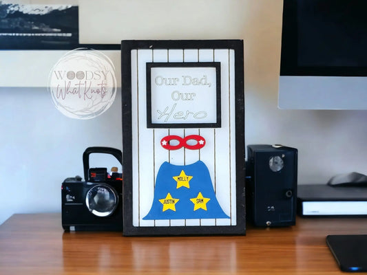Our Dad, Our Hero - Father's Day Gift - Custom Wooden Sign Woodsy What Knots