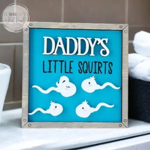 Daddy's Little Squirts | Father's Day Sign Woodsy What Knots