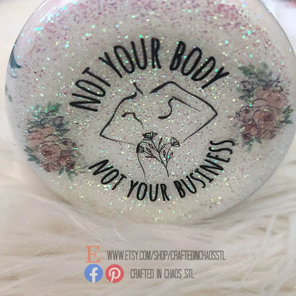 My Body, My Choice | Women's Rights Glittered Tumbler Woodsy What Knots