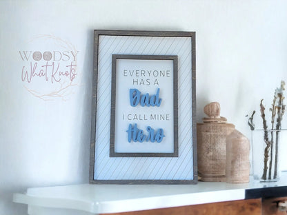 Wooden Sign - "Everyone Has a Dad, I Call Mine Hero" - Father's Day Gift - Rustic Home Decor - Dad Hero Gift - Super Hero Dad Gift.