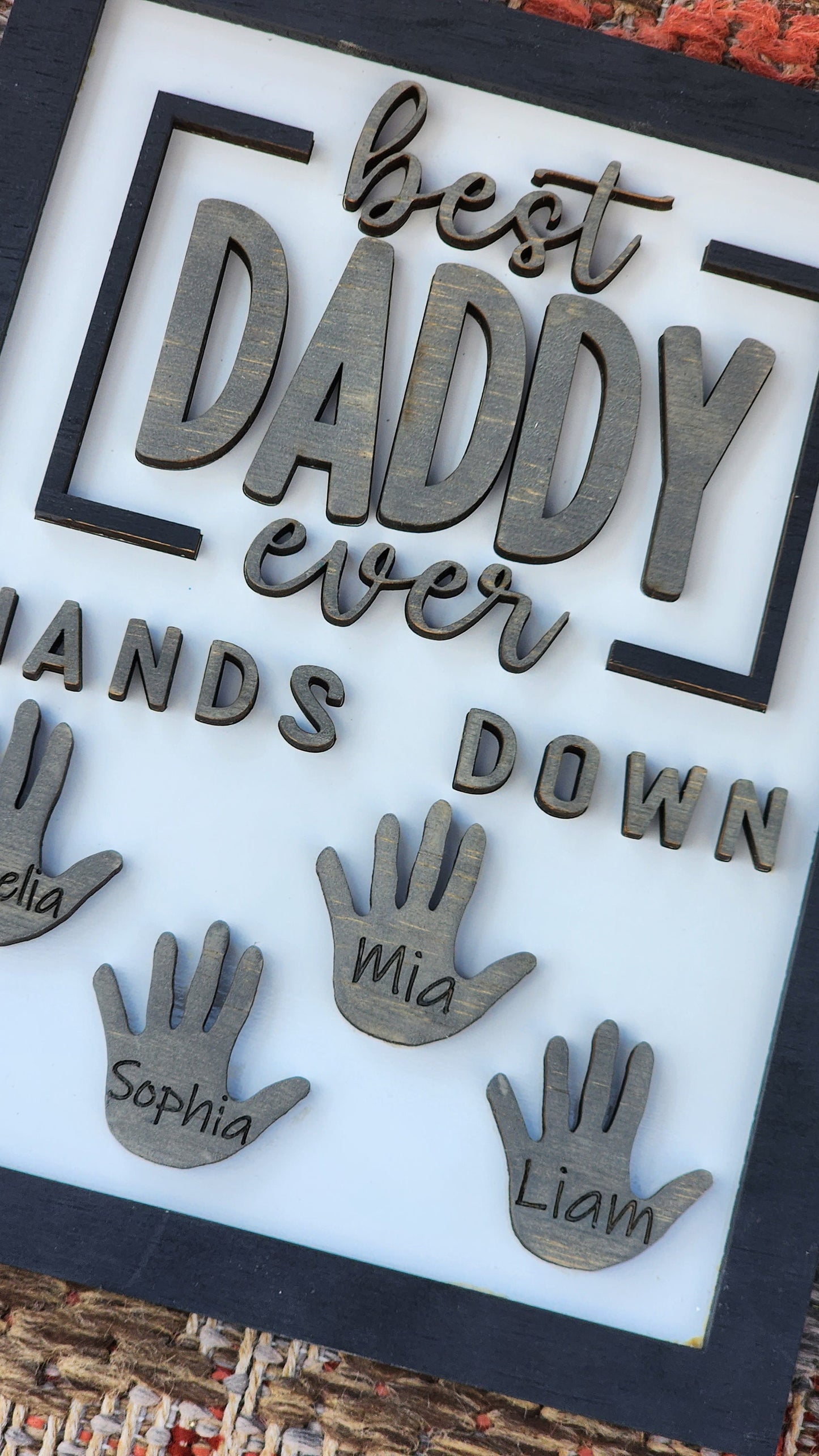 Personalized Sign - Best Daddy Ever, Hands Down.