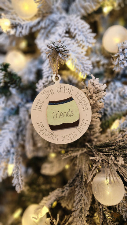 Friends & Thick Thighs| Sister, Cousin |  Funny Ornament.