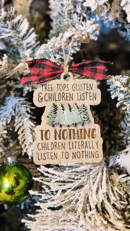 "Children Listen TO NOTHING" | Funny Ornament.