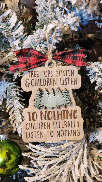 "Children Listen TO NOTHING" | Funny Ornament.