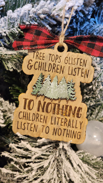 "Children Listen TO NOTHING" | Funny Ornament.